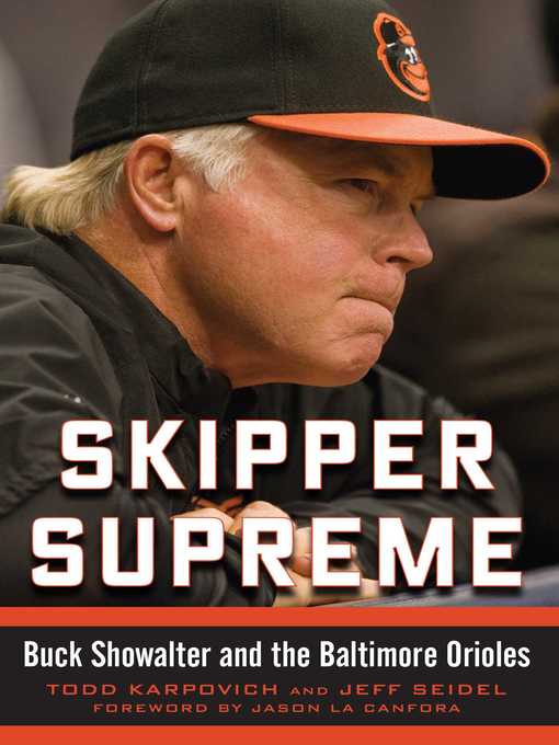 Title details for Skipper Supreme: Buck Showalter and the Baltimore Orioles by Todd Karpovich - Available